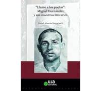 "Llamo a los poetas". Miguel Hernández y sus maestros literarios: 17