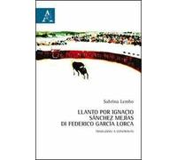 Llanto por Ignacio Sánchez Mejias di Federico García Lorca. Testo italiano a fronte