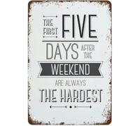 LLBOGRGGN Vintage Tin Sign The First Five Days After The Weekend Are Always The Hardest Metal Plaque For Home Kitchen Wall-Art Funny 8 X 12 in