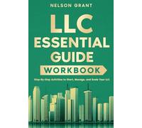 LLC Essential Guide Workbook: Step-By-Step Activities to Start, Manage, and Scale Your LLC