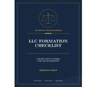 LLC Formation Checklist Workbook: A 200-Page Planning, Filing, and Recordkeeping Workbook for Starting and Managing a U.S. Limited Liability Company