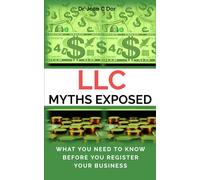 LLC MYTHS EXPOSED: WHAT YOU NEED TO KNOW BEFORE YOU REGISTER YOUR BUSINESS