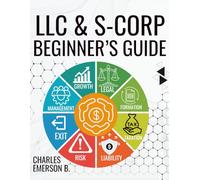 LLC & S-Corp Beginner's Guide: How Small Business Owners Reduce Taxes, Pay Themselves Right, and Stay IRS-Compliant