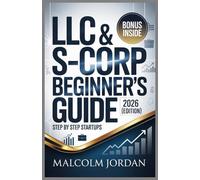 LLC & S-Corp Guide (2026 Edition): step by step startups Guide & tax saving strategies for LLC owners & all tax benefits explained.