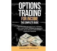 LLC Scholarly Mind Creati Options Trading for Income The Complete Gu (Tascabile)