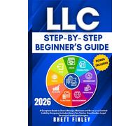 LLC Step-by-Step Beginner's Guide: A Complete Guide To Start,Manage And Grow Your Limited Liability Company. Includes Smart Tax Tactics,Legal Strategies And Expert Insights & How To Start A Business