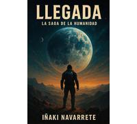 Llegada: La saga de la humanidad II