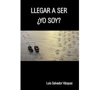 LLEGAR A SER ¿YO SOY?