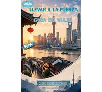 LLEVAR A LA FUERZA GUÍA DE VIAJE 2026