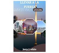 LLEVAR A LA FUERZA GUÍA DE VIAJE 2026
