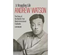 Llew Walker Andrew Watson; a Straggling Life (Copertina rigida)