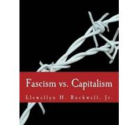 Llewellyn H Rockwell Jr Fascism vs. Capitalism (Large Print Edition) (Tascabile)