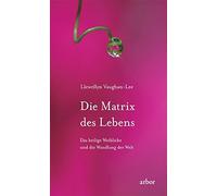 Llewellyn Vaughan- Die Matrix des Lebens: Das heilige Weibliche und (Tascabile)