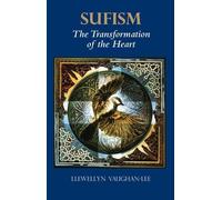 Llewellyn Vaughan-Lee Sufism, the Transformation of the Heart (Tascabile)