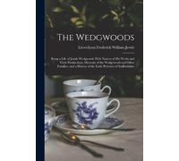 Llewellynn Frederick William Jewitt The Wedgwoods (Tascabile)