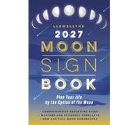 Llewellyn's 2027 Moon Sign Book: Plan Your Life by the Cycles of the Moon