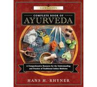 Llewellyn's Complete Book of Ayurveda: A Complete Resource for the