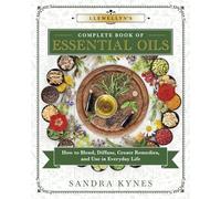 Llewellyn's Complete Book of Essential Oils: How to Blend, Diffuse, Create Remedies, and Use in Everyday Life: 13