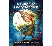 LLH Media A Guide to Faery Magick: A Faery Witch's Grimoire (Tascabile)