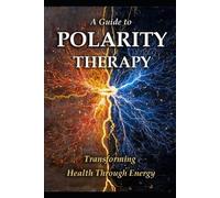 Llh Media A Guide to Polarity Therapy (Tascabile) Alternative Therapy