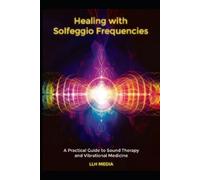 Llh Media Healing with Solfeggio Frequencies (Tascabile) Solfeggio