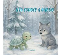 LLÌA LA TORTUGA CONOCE A MIEDO: Una aventura mágica sobre confiar en uno mismo