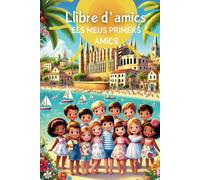 Llibre d'amics - Els meus primers amics: Un llibre d’amics molt especial per a nins i nines - per escriure, marcar, pintar i recordar