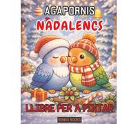 Llibre per pintar d’agapornis de Nadal: Acollidores escenes festives amb lloros, romanç hivernal, nius nevats, ornaments, corones, galetes de gingebre i llums centellejants.