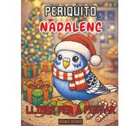 Llibre per pintar de periquitos de Nadal: Periquitos adorables celebrant les festes amb gorres de Pare Noel, escenes nevades, galetes de gingebre, ... de l’arbre per a nens, adolescents i adults.