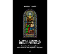 Llibre Vermell de Montserrat: La musique des anciens pèlerins sur le chemin de Saint-Jacques-de-Compostelle