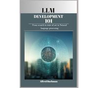 LLM DEVELOPMENT 101: From scratch to state of art in Natural language processing