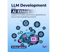 LLM Development and AI Ethics: A guide to AI safety, governance, generative AI, LLM, prompt engineering, and AGI (English Edition)