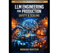 LLM ENGINEERING FOR PRODUCTION: SAFETY & SCALING