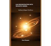 LLM Orchestration with Semantic Kernel: Building Intelligent Workflows