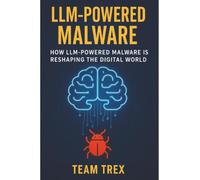LLM-Powered Malware: How LLM-Powered Malware Is Reshaping the Digital World