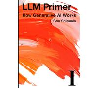 LLM Primer I How Generative AI Works: A Clear and Practical Guide to the Foundations of Large Language Models