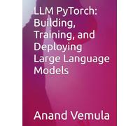 LLM PyTorch: Building, Training, and Deploying Large Language Models