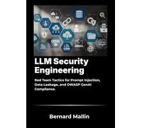 LLM Security Engineering: Red Team Tactics for Prompt Injection, Data Leakage, and OWASP GenAI Compliance