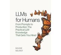 LLMs for Humans: From Prompts to Production