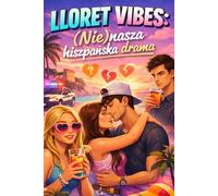 LLORET VIBES: (Nie)nasza Hiszpańska Drama: Red Flags, Chill w Lloret de Mar i Twój Interaktywny Journal na 21 dni Przygody