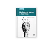 LLOVIENDO EN REVERSO: Relatos breves cubanos: 11