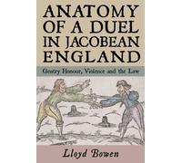 Lloyd Bowen Anatomy of a Duel in Jacobean England (Copertina rigida)