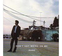Lloyd Cole - Don't Get Weird on Me Babe by Lloyd Cole