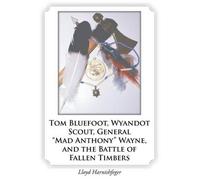 Lloyd Harnishfe Tom Bluefoot, Wyandot Scout, General "Mad Anthony" W (Tascabile)