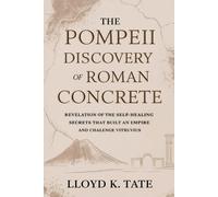 Lloyd K Tate The Pompeii Discovery of Roman Concrete (Tascabile)
