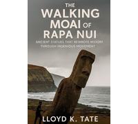 Lloyd K Tate The Walking Moai of Rapa Nui (Tascabile)