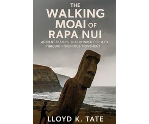 Lloyd K Tate The Walking Moai of Rapa Nui (Tascabile)