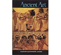 Lloyd Laing Jennifer Laing Ancient Art (Copertina rigida) Art & Architecture