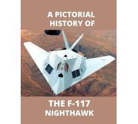 Lloyd Leslie F-117 NIGHTHAWK A Pictorial History (Tascabile)