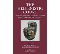 Lloyd Llewellyn-Jones The Hellenistic Court (Copertina rigida) Hellenistic World